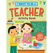 I Want to Be a Teacher Activity Book: 100 Stickers and Pop-Outs