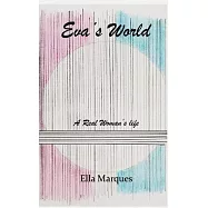 Eva&rsquo;&rsquo;s world: A Real Woman&rsquo;&rsquo;s life