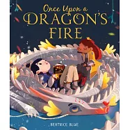 Once Upon a Dragon’’s Fire
