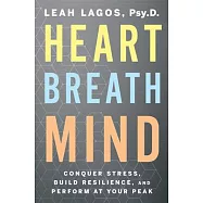 Heart Breath Mind: Train Your Heart to Conquer Stress and Achieve Success
