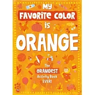 My Favorite Color Activity Book: Orange