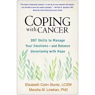Coping with Cancer: Dbt Skills to Manage Your Emotions--And Balance Uncertainty with Hope