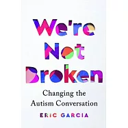 We’’re Not Broken: Changing the Autism Conversation