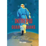 Intrepid Guardians: The Inside Story of China’’s Victory Over Covid-19
