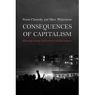 Consequences of Capitalism: Manufacturing Discontent and Resistance