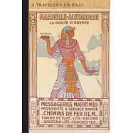 Marseille Alexandrie La Route d&rsquo;&rsquo;Egypte: A Traveler&rsquo;&rsquo;s Journal