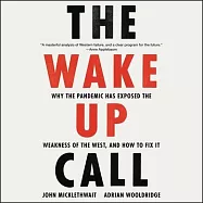 The Wake-Up Call: Why the Pandemic Has Exposed the Weakness of the West, and How to Fix It