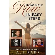 Living in "The Now" in Easy Steps: Understanding The Masters of Enlightenment, Eckhart Tolle, Dalai Lama, Krishnamurti