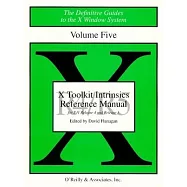 X Toolkit Intrinsics Ref Man R5: The Definitive Guides to the X Window System