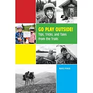 Go Play Outside: Tips, Tricks, and Tales from a Fairbanks Family