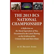 The 2013 BCS National Championship: A Reflection on America’’s Moral Equivalent of War, Occasioned by the Latest
