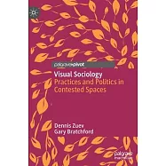 Visual Sociology: Practices and Politics in Contested Spaces