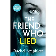 The Friend Who Lied: A suspenseful psychological thriller