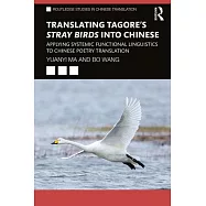 Translating Tagore&rsquo;&rsquo;s Stray Birds Into Chinese: Applying Systemic Functional Linguistics to Chinese Poetry Translation