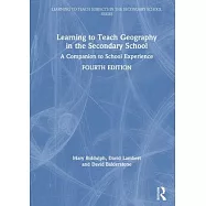 Learning to Teach Geography in the Secondary School: A Companion to School Experience