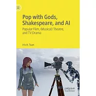 Pop with Gods, Shakespeare, and AI: Popular Film, (Musical) Theatre, and TV Drama​