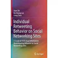 Individual Retweeting Behavior on Social Networking Sites: A Study on Individual Information Disseminating Behavior on