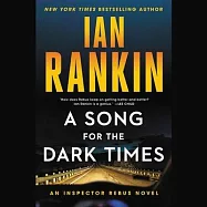 A Song for the Dark Times Lib/E: An Inspector Rebus Novel