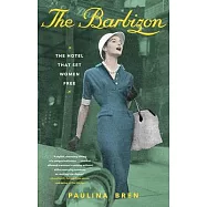 The Barbizon: The Hotel That Set Women Free