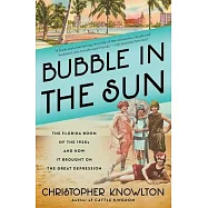 Bubble in the Sun: The Florida Boom of the 1920s and How It Brought on the Great Depression