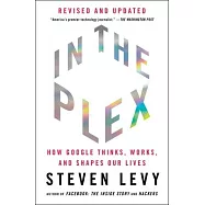 In the Plex: How Google Thinks, Works, and Shapes Our Lives