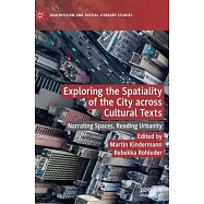 Exploring the Spatiality of the City Across Cultural Texts: Narrating Spaces, Reading Urbanity