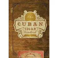 The Cuban Cigar Handbook: The Discerning Aficionado&rsquo;&rsquo;s Guide to the Best Cuban Cigars in the World