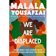 We Are Displaced: My Journey and Stories from Refugee Girls Around the World