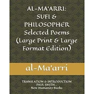 Al-Ma’’arri: SUFI & PHILOSOPHER Selected Poems (Large Print & Large Format Edition): TRANSLATION & INTRODUCTION PAUL