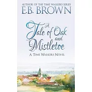 A Tale of Oak and Mistletoe: Time Walkers Book 4