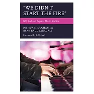 "we Didn&rsquo;&rsquo;t Start the Fire": Billy Joel and Popular Music Studies