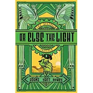 Or Else the Light