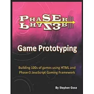 Phaser III Game Prototyping: Building 100s of games using HTML and Phaser3 JavaScript Gaming Framework