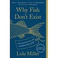 Why Fish Don&rsquo;&rsquo;t Exist: A Story of Loss, Love, and the Hidden Order of Life