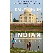 Daily Life in Indian Culture: An Insightful Guide to Customs & Traditions of India