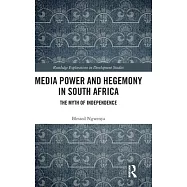 Media Power and Hegemony in South Africa: The Myth of Independence