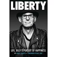 Liberty: Life, Billy and the Pursuit of Happiness: By Liberty Devitto, Foreword by Billy Joel