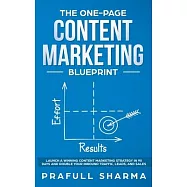 The One-Page Content Marketing Blueprint: Step by Step Guide to Launch a Winning Content Marketing Strategy in 90 Days