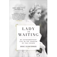 Lady in Waiting: My Extraordinary Life in the Shadow of the Crown
