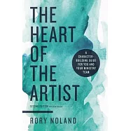 The Heart of the Artist, Second Edition: A Character-Building Guide for You and Your Ministry Team