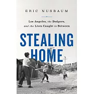 Stealing Home: Los Angeles, the Dodgers, and the Lives Caught in Between