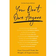 You Don&rsquo;&rsquo;t Owe Anyone: Free Yourself from the Weight of Expectations