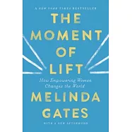 The Moment of Lift: How Empowering Women Changes the World