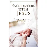 Encounters with Jesus: 21 Days of Drawing Close to the Son
