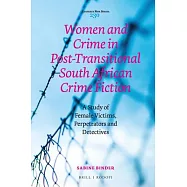 Women and Crime in Post-Transitional South African Crime Fiction: A Study of Female Victims, Perpetrators and