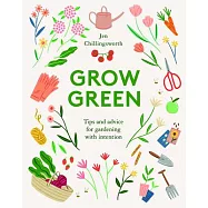 Grow Green: Tips and Advice for Gardening with Intention