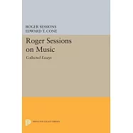 Roger Sessions on Music: Collected Essays