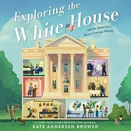 Exploring the White House: Inside America&rsquo;&rsquo;s Most Famous Home: Inside the World of the White House