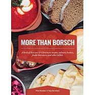 More Than Borsch: A book of Russian & Ukrainian recipes, culinary history, foodie literature, and other tidbits