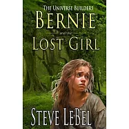 The Universe Builders: Bernie and the Lost Girl: (humorous fantasy and science fiction for young adults)